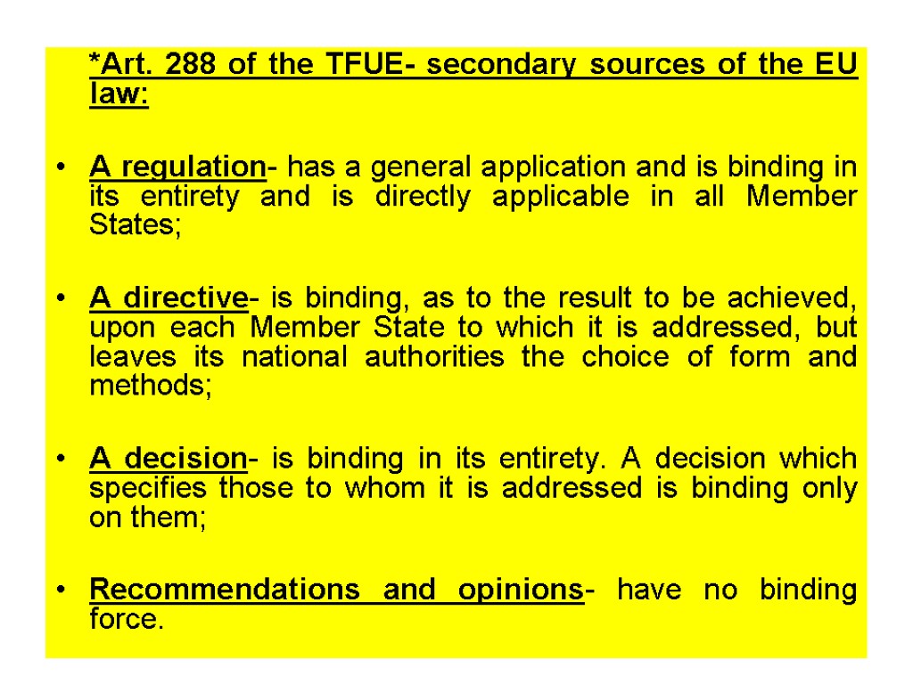 *Art. 288 of the TFUE- secondary sources of the EU law: A regulation- has